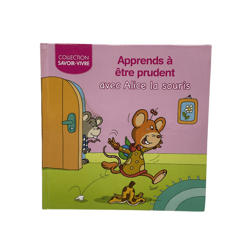 Savoir - vivre - Apprends à être prudent avec Alice la souris - KIDIBAM